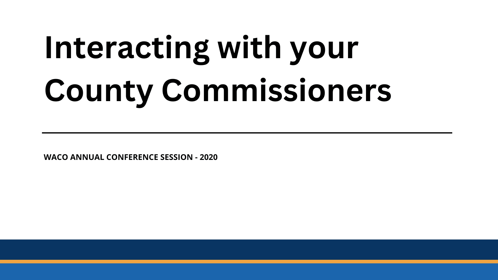 WACO Conference 2020 - Interacting with your County Commissioners