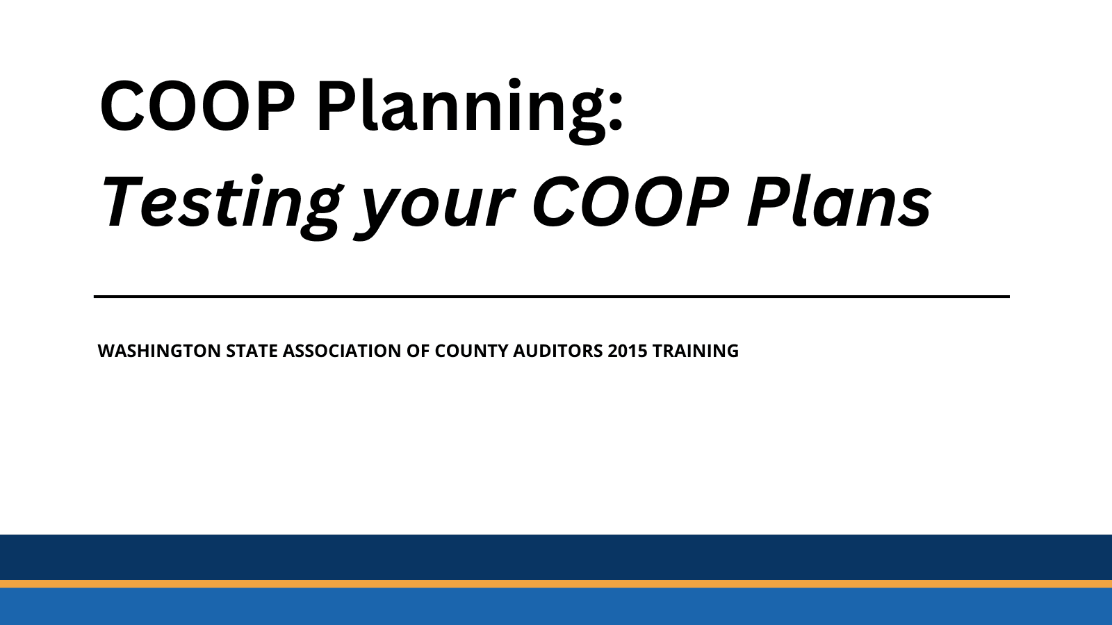 COOP Planning - Washington State Association of County Auditors 2015 Training