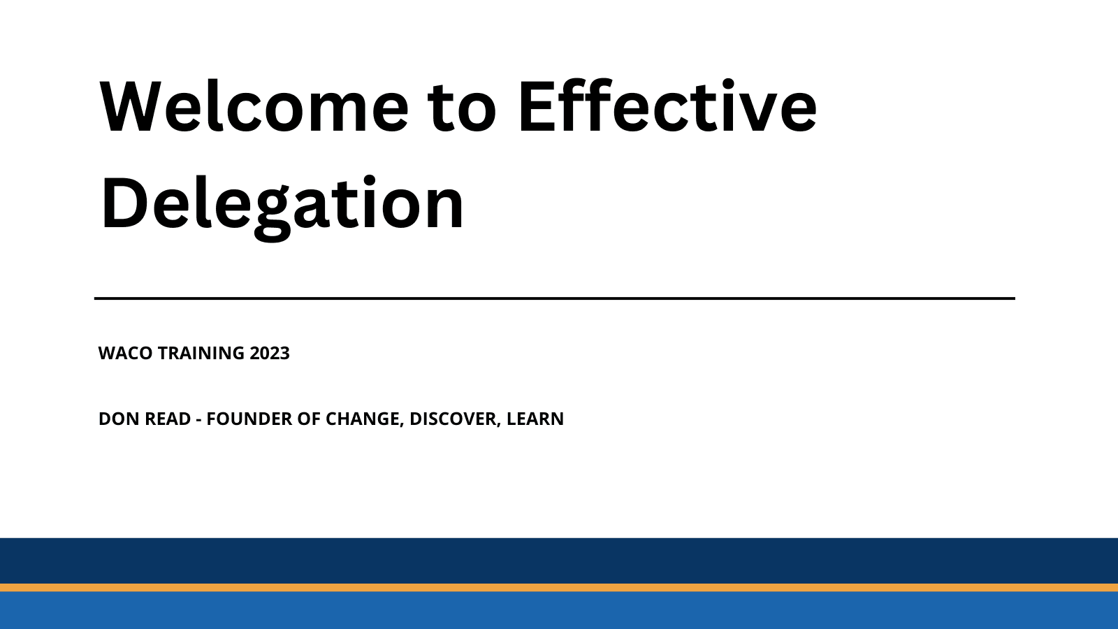 WACO Training 2023 - Welcome to Effective Delegation