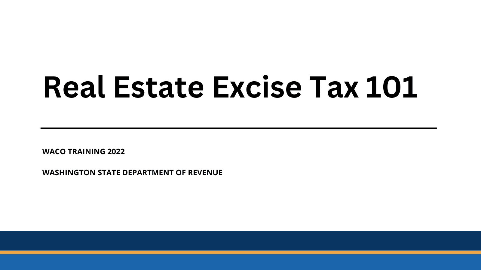 WACO Training 2022 - DOR Real Estate Excise Tax 101