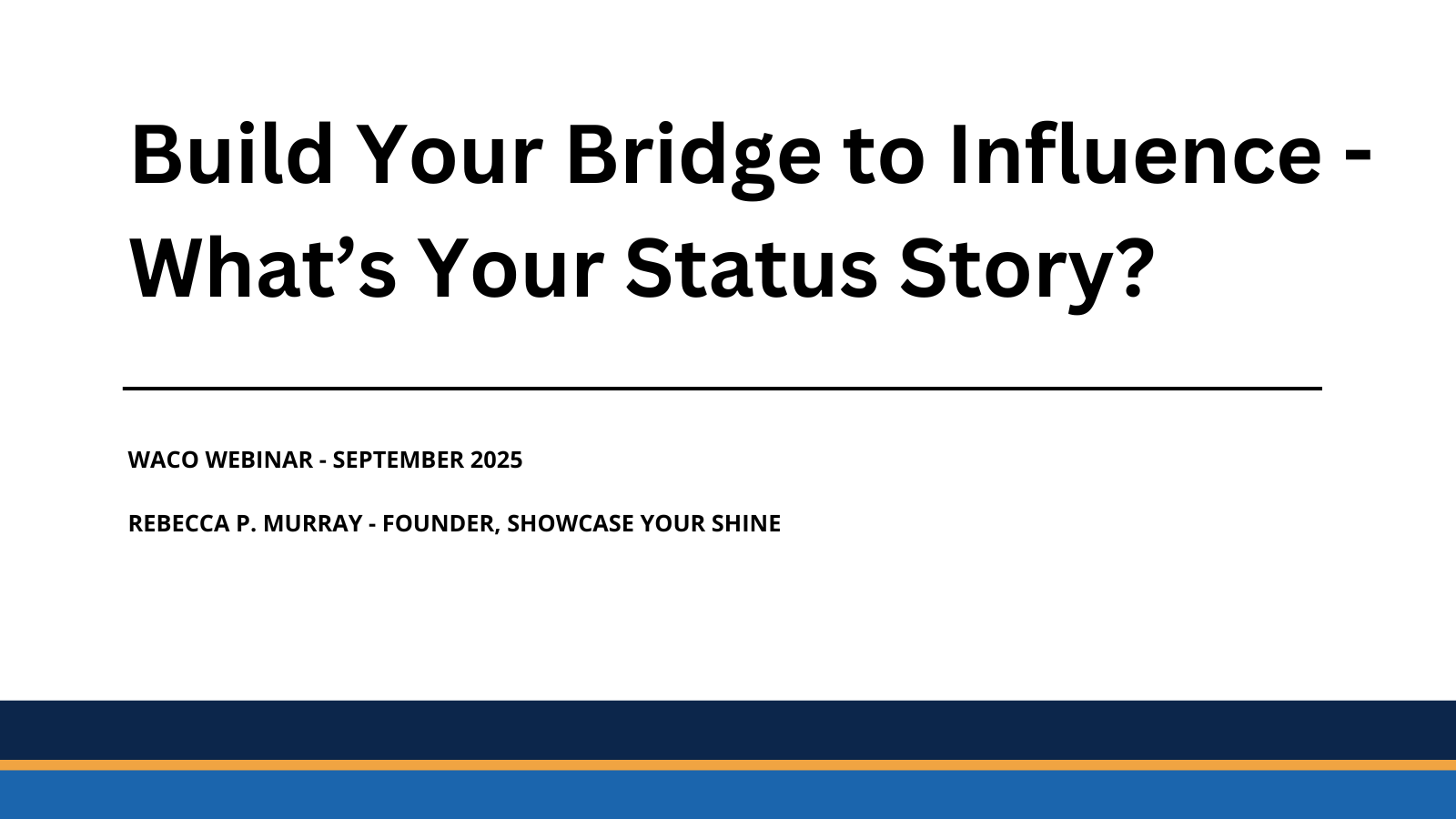 WACO Webinar 2025 - What is Your Status Story with Rebecca Murray